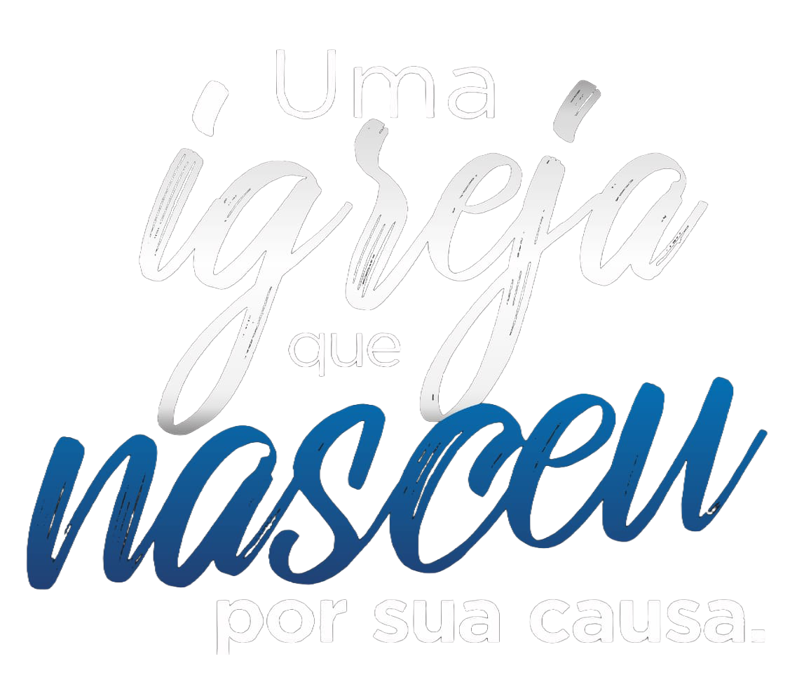 Uma igreja que nasceu por sua causa